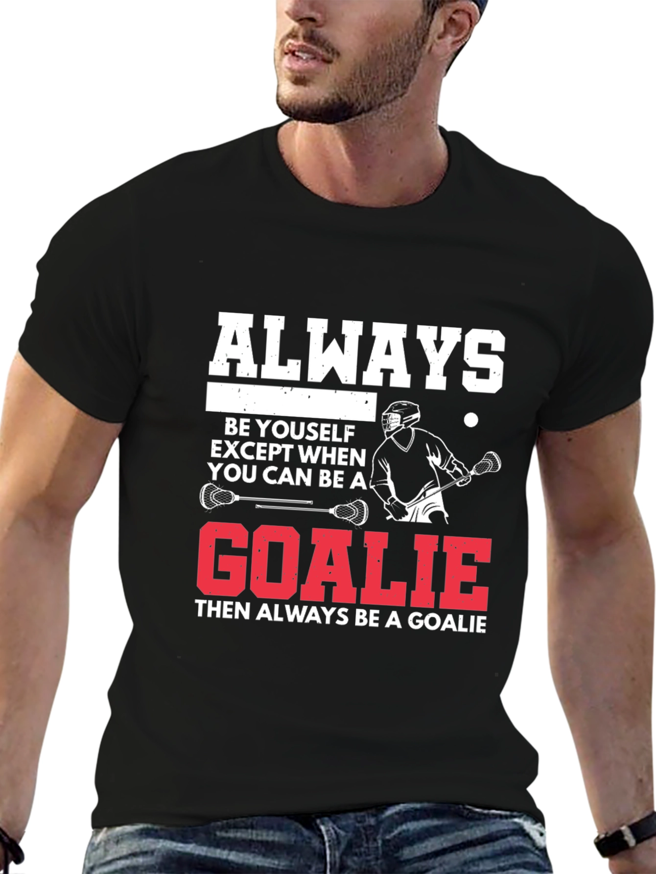 Lacrosse Goalie T-Shirt: Always Be A Goalie