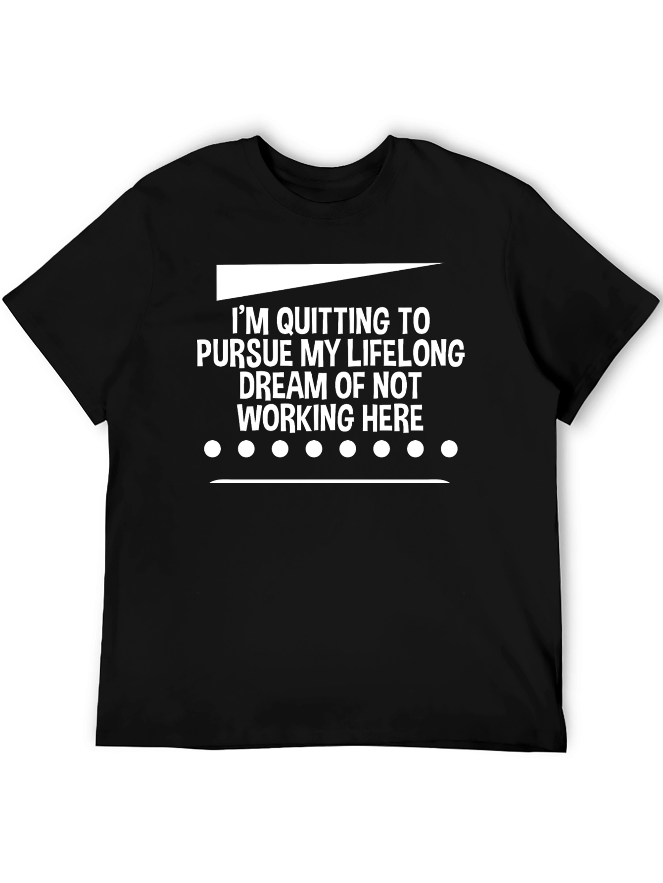 Funny Quitting Lifelong Dream T-Shirt