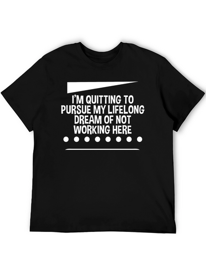 Funny Quitting Lifelong Dream T-Shirt