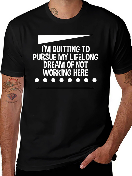 Funny Quitting Lifelong Dream T-Shirt