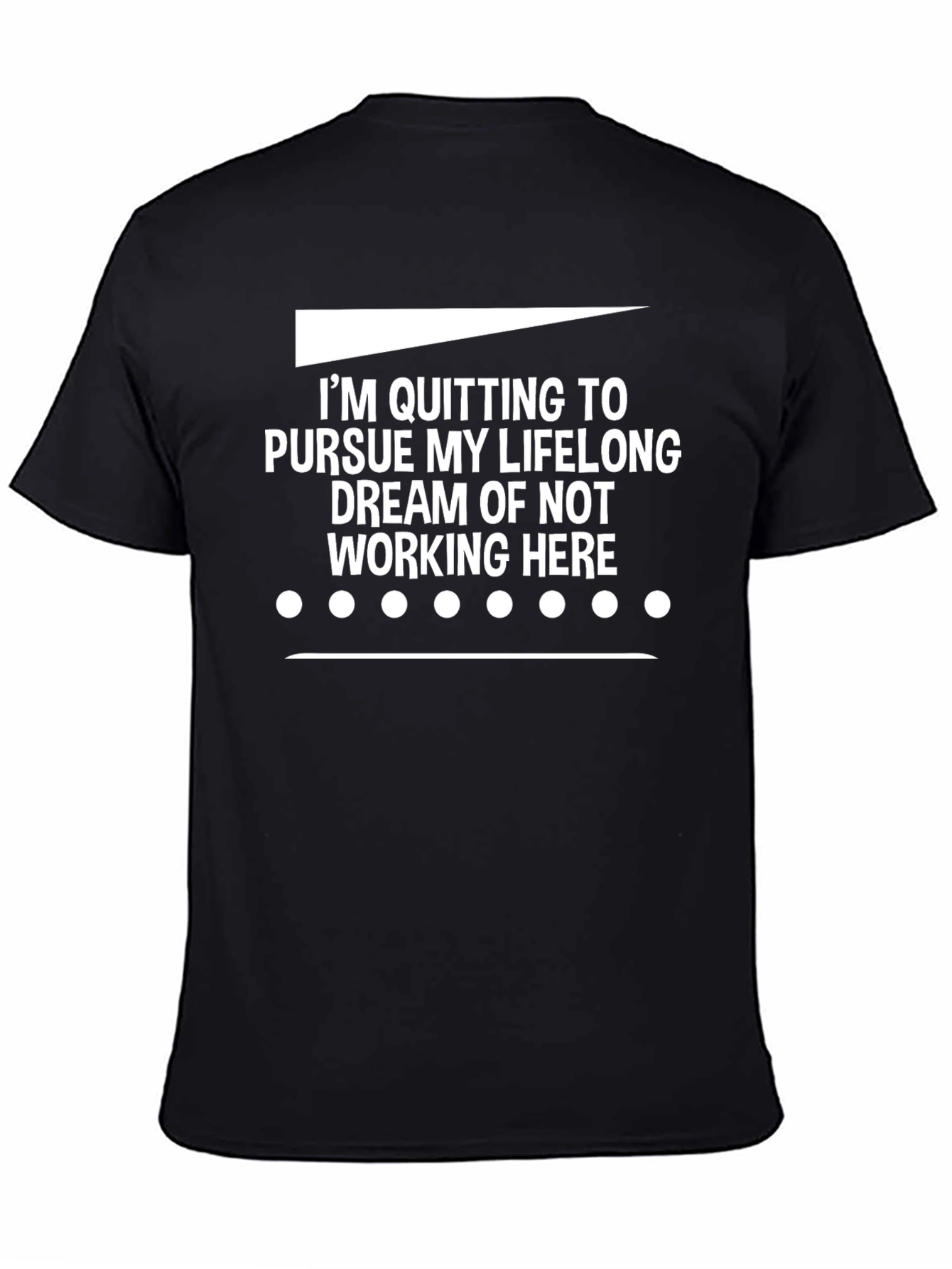 Funny Quitting Lifelong Dream T-Shirt