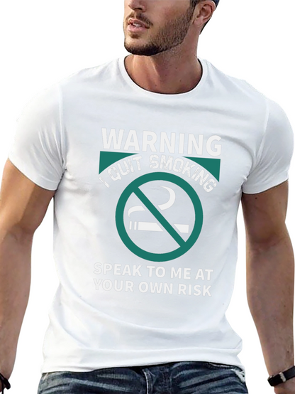 Warning: I Quit Smoking - Graphic T-Shirt