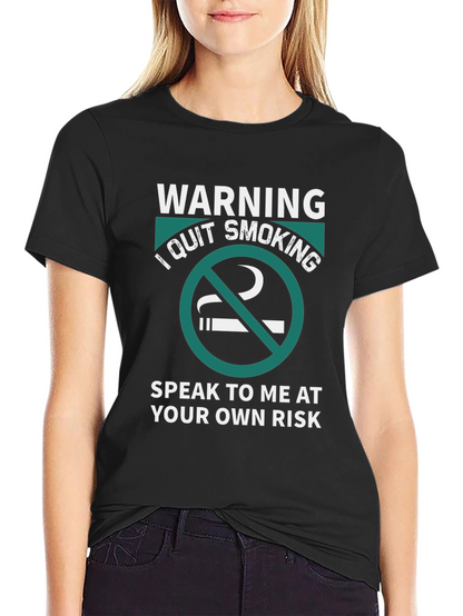 Warning: I Quit Smoking - Graphic T-Shirt