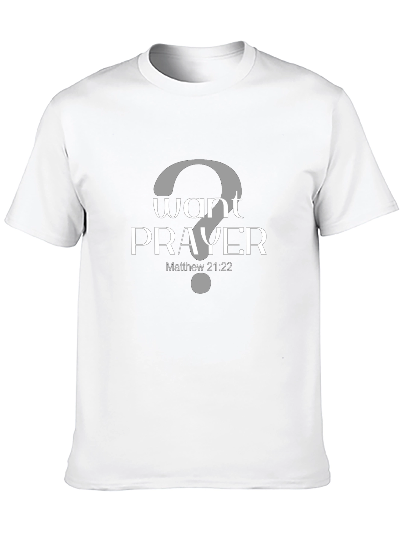 Want Prayer? Graphic Tee - Matthew 21:22