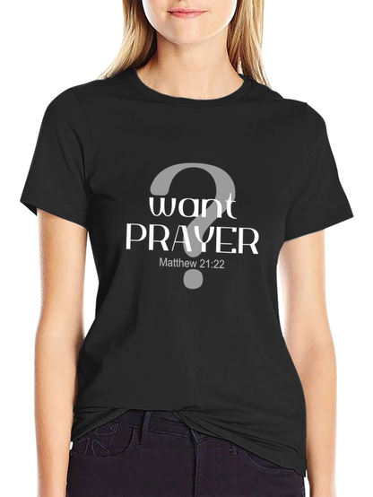 Want Prayer? Graphic Tee - Matthew 21:22