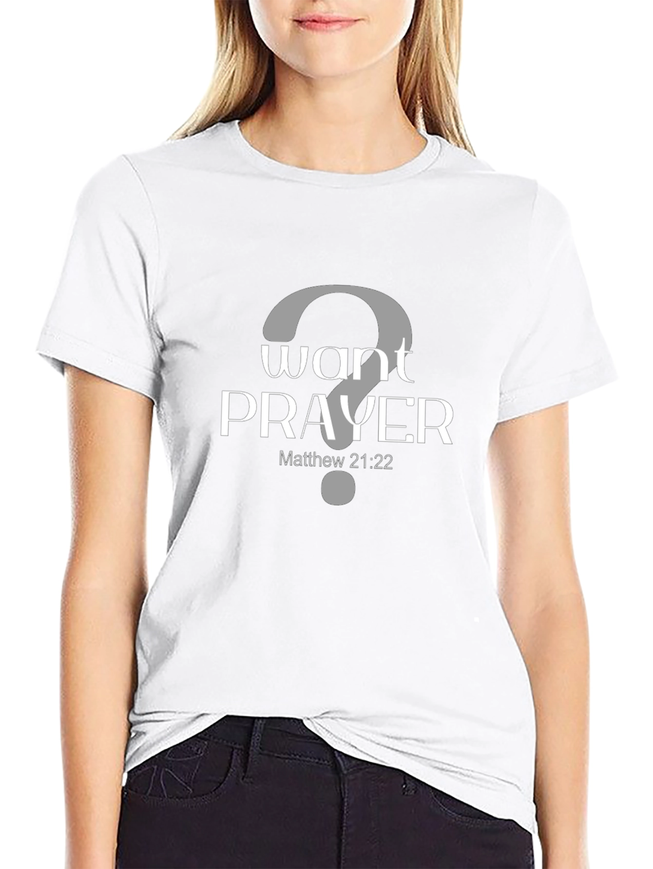 Want Prayer? Graphic Tee - Matthew 21:22