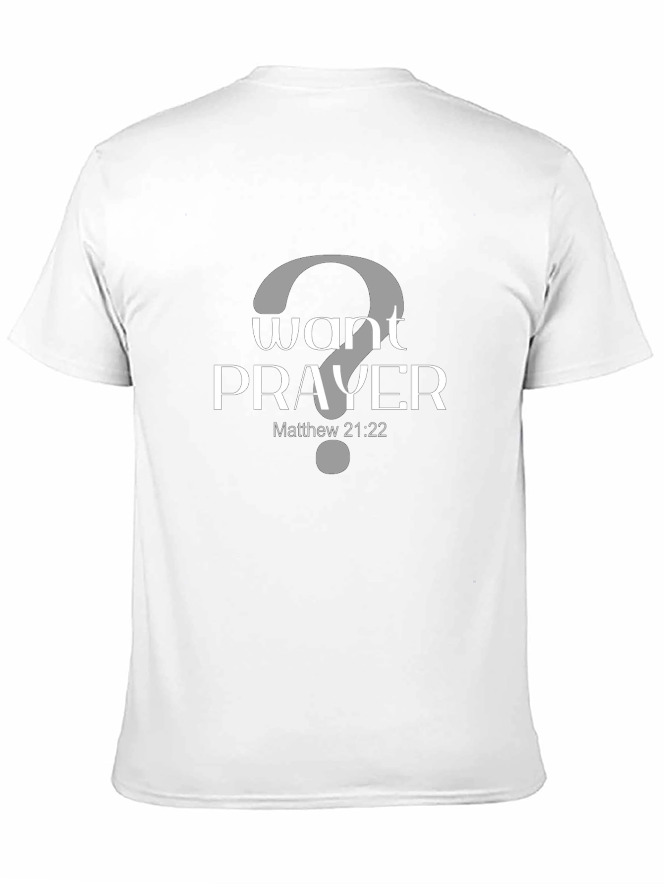 Want Prayer? Graphic Tee - Matthew 21:22