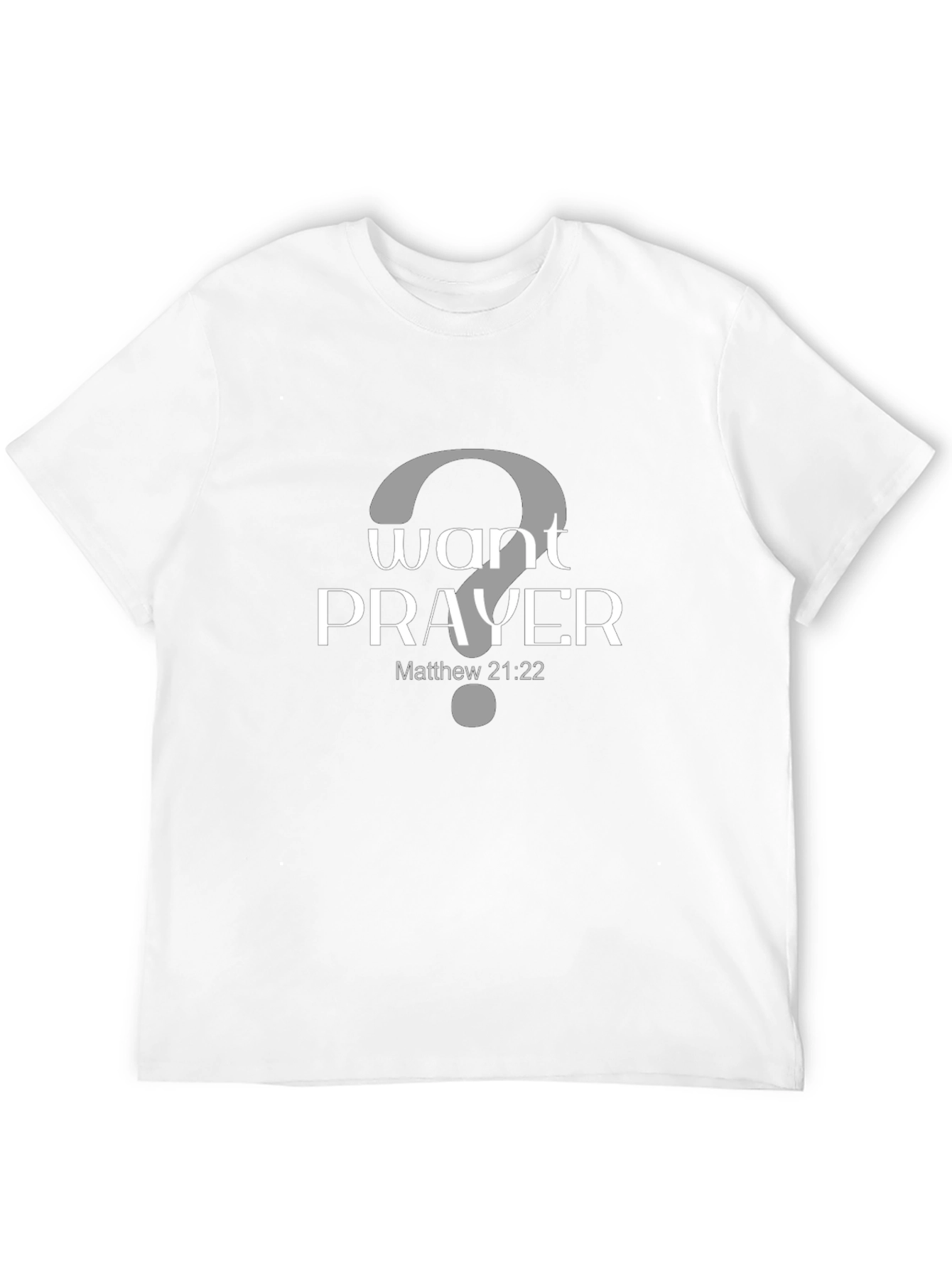 Want Prayer? Graphic Tee - Matthew 21:22