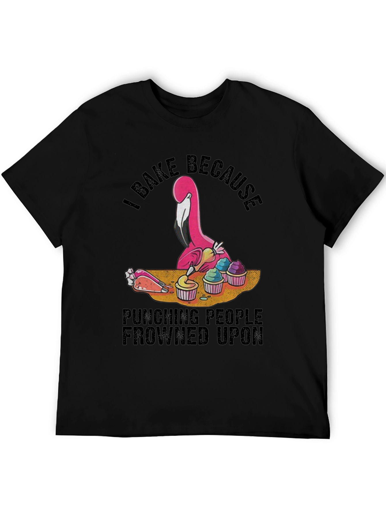 I Bake Because Punching People Frowned Upon Black T-Shirt