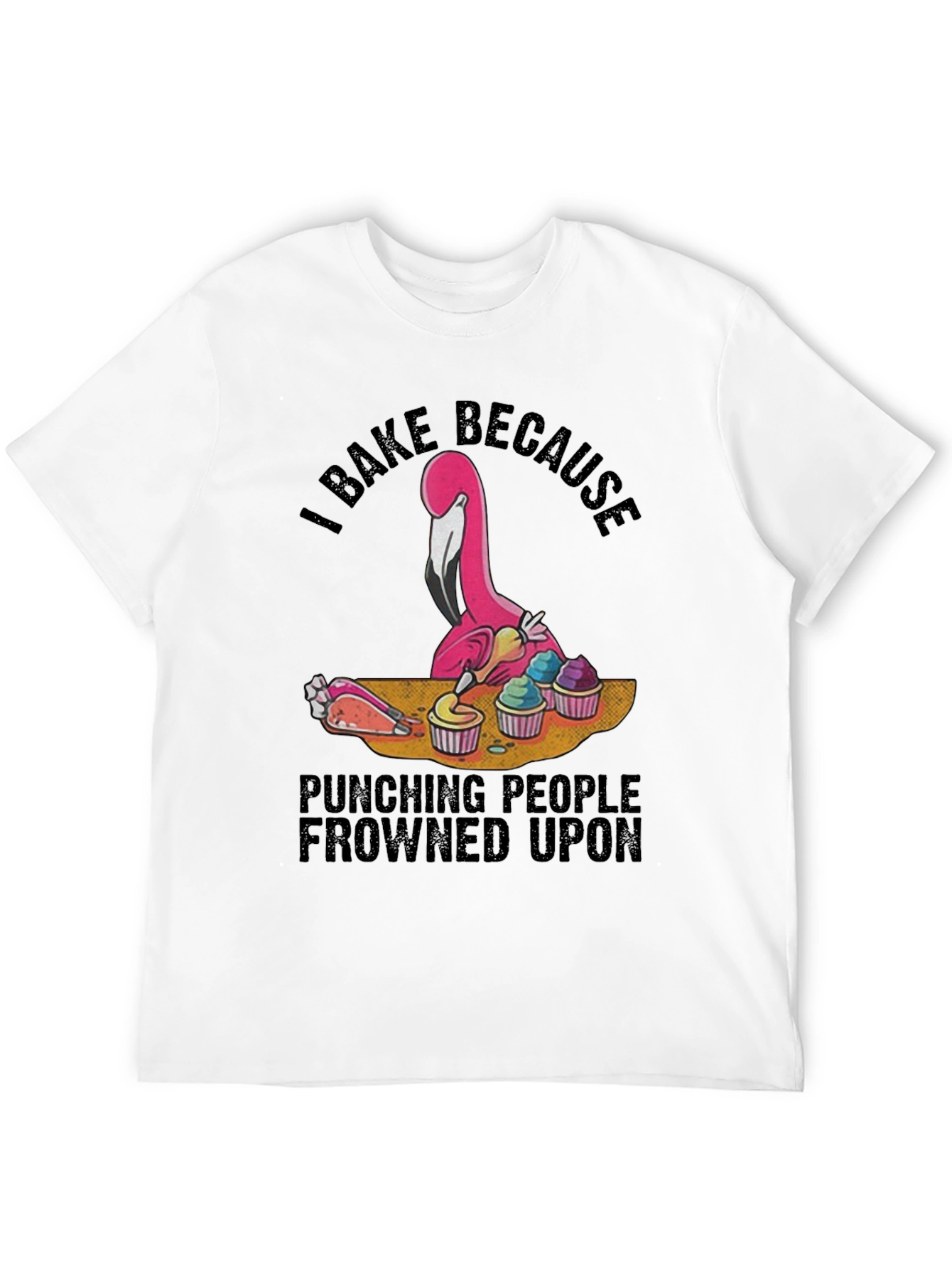 I Bake Because Punching People Frowned Upon Black T-Shirt