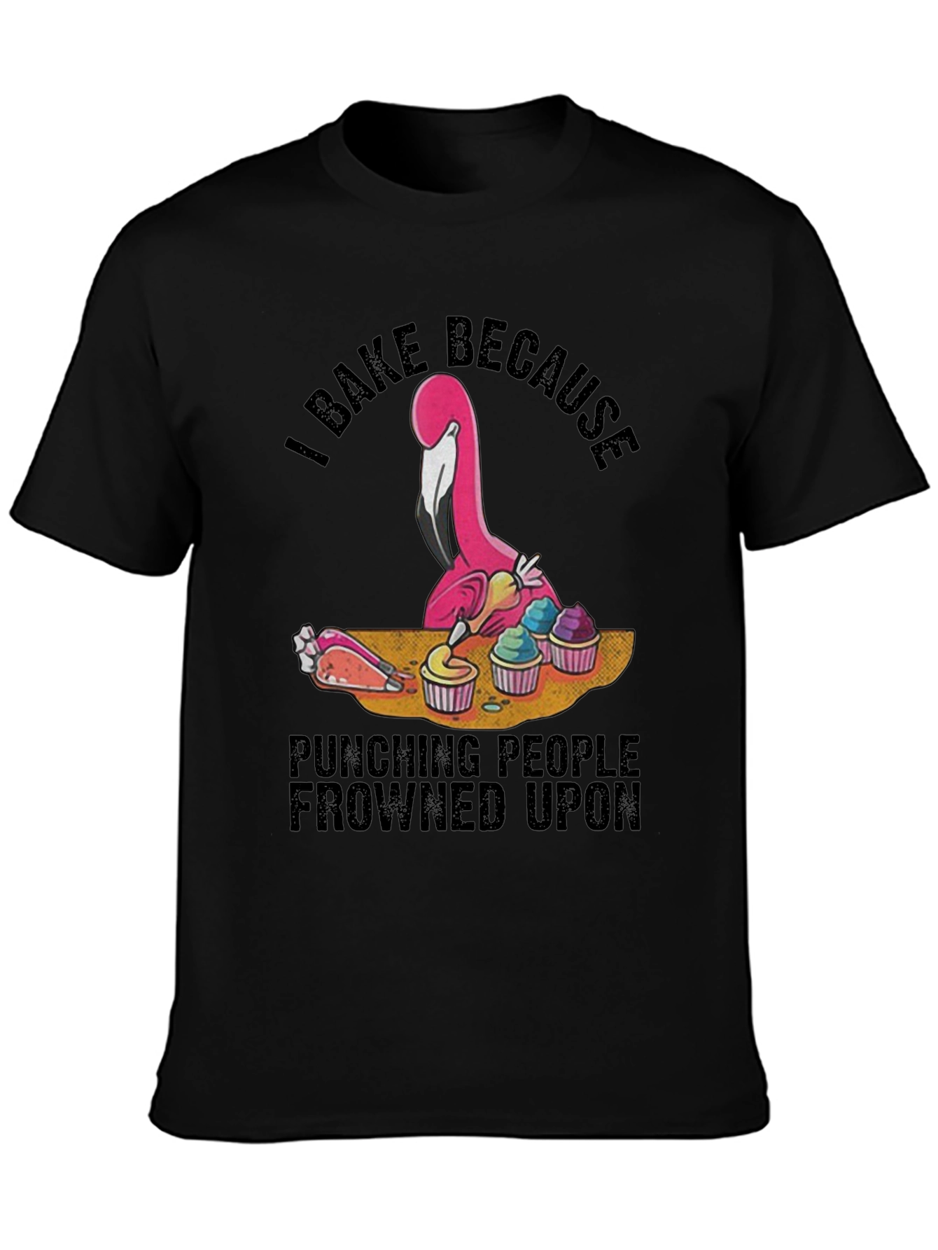I Bake Because Punching People Frowned Upon Black T-Shirt