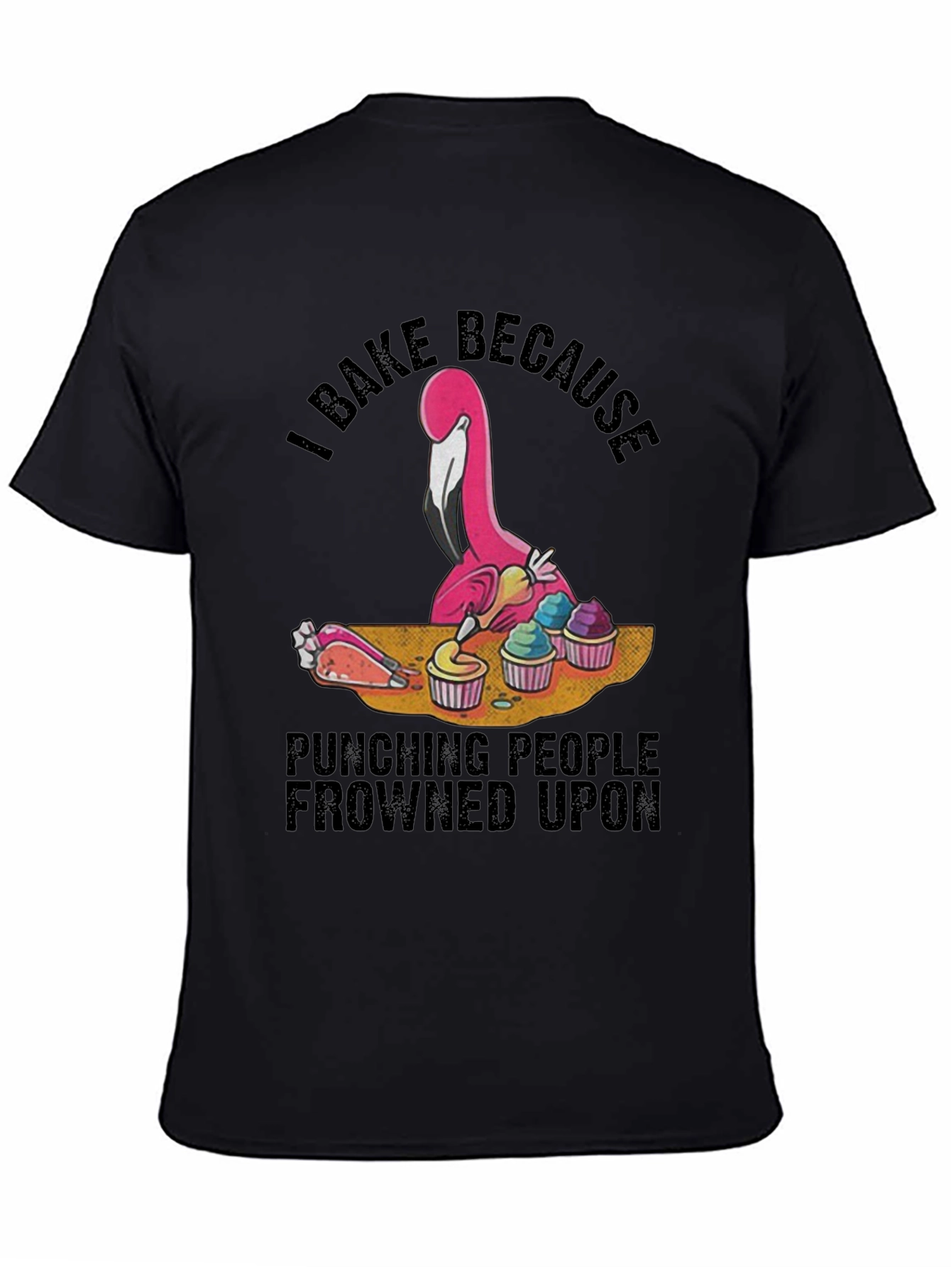 I Bake Because Punching People Frowned Upon Black T-Shirt