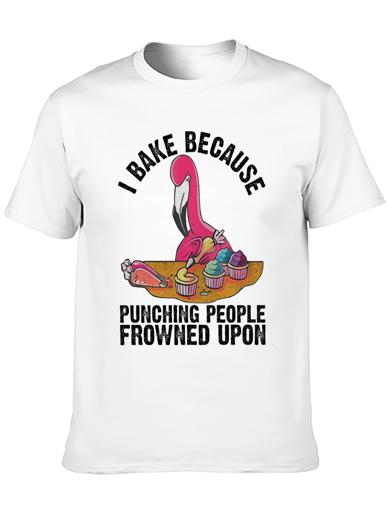 I Bake Because Punching People Frowned Upon Black T-Shirt