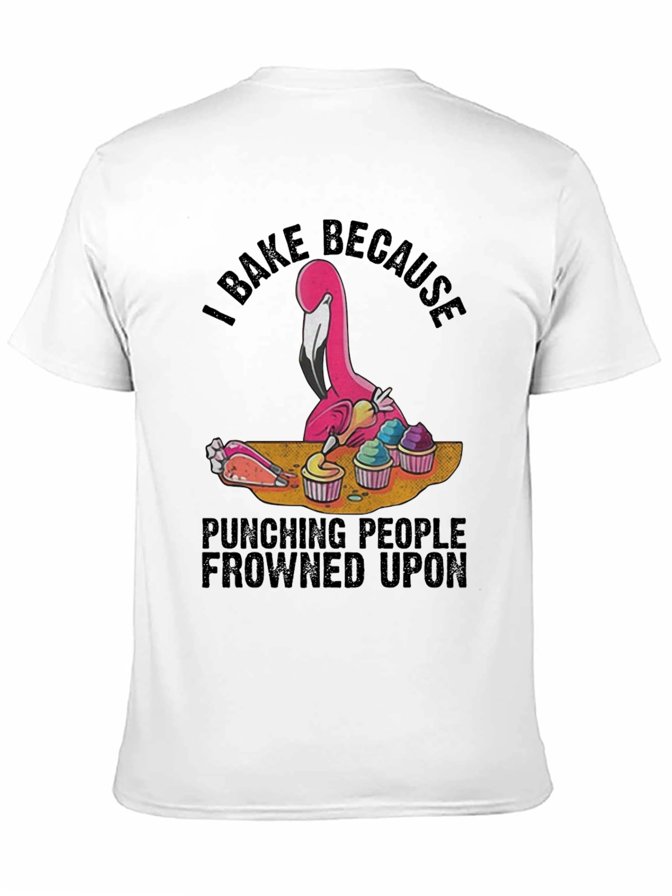 I Bake Because Punching People Frowned Upon Black T-Shirt