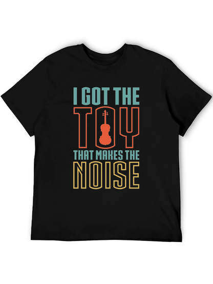 I Got The Toy That Makes The Noise T-Shirt