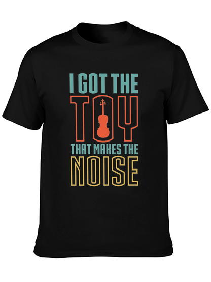 I Got The Toy That Makes The Noise T-Shirt