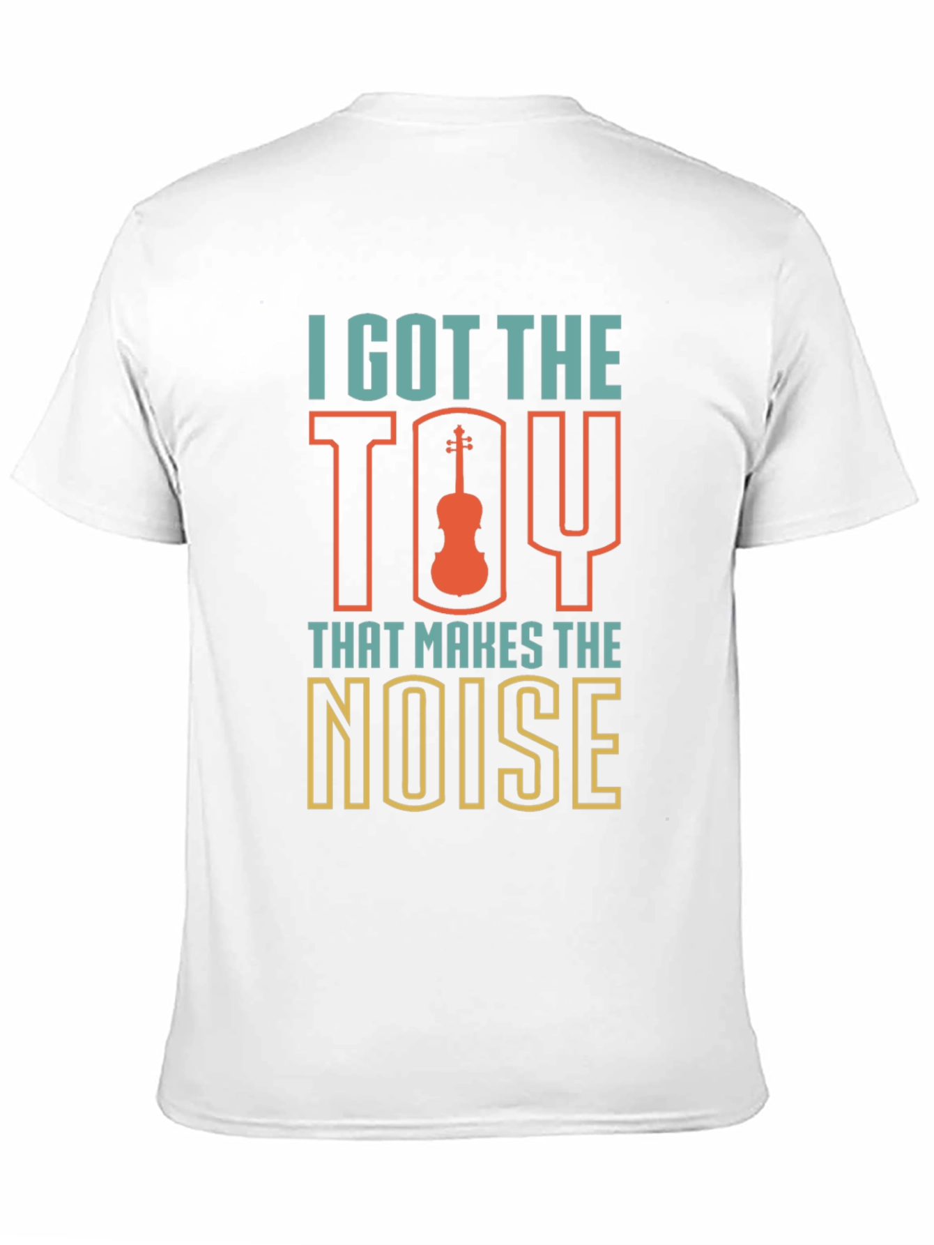 I Got The Toy That Makes The Noise T-Shirt