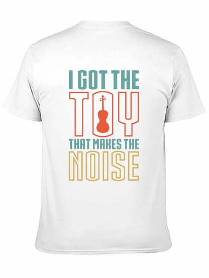I Got The Toy That Makes The Noise T-Shirt
