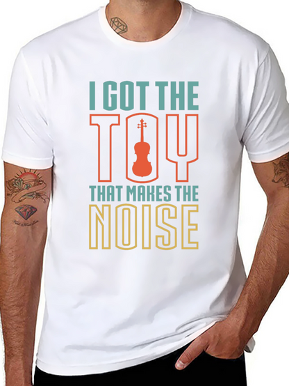 I Got The Toy That Makes The Noise T-Shirt
