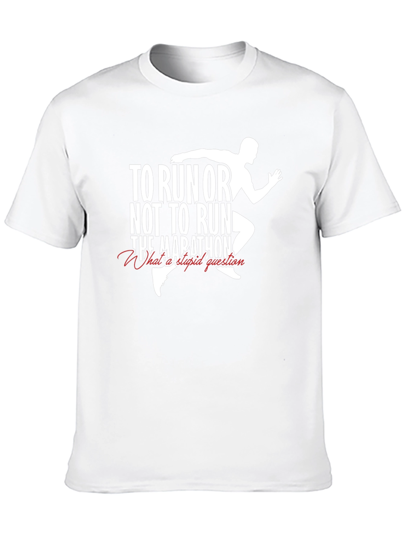 To Run or Not to Run T-Shirt Marathon