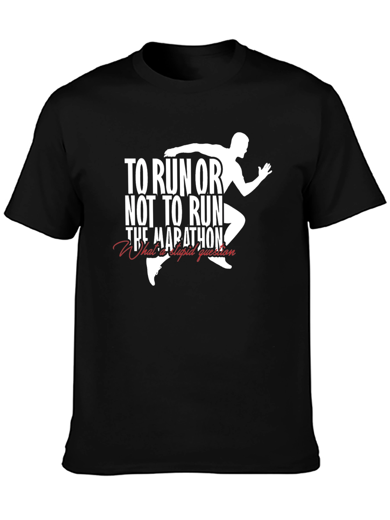 To Run or Not to Run T-Shirt Marathon