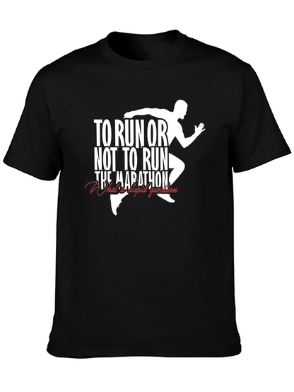 To Run or Not to Run T-Shirt Marathon