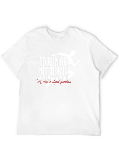 To Run or Not to Run T-Shirt Marathon