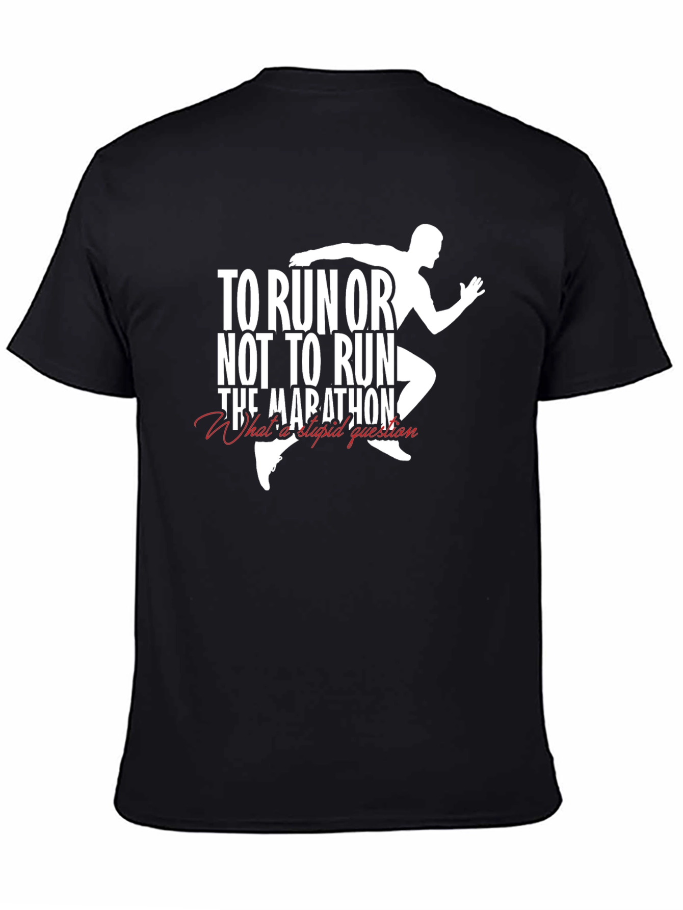 To Run or Not to Run T-Shirt Marathon