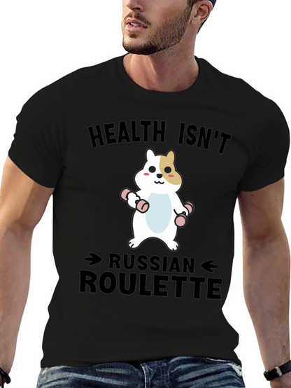 Health Isnt Russian Roulette T-Shirt