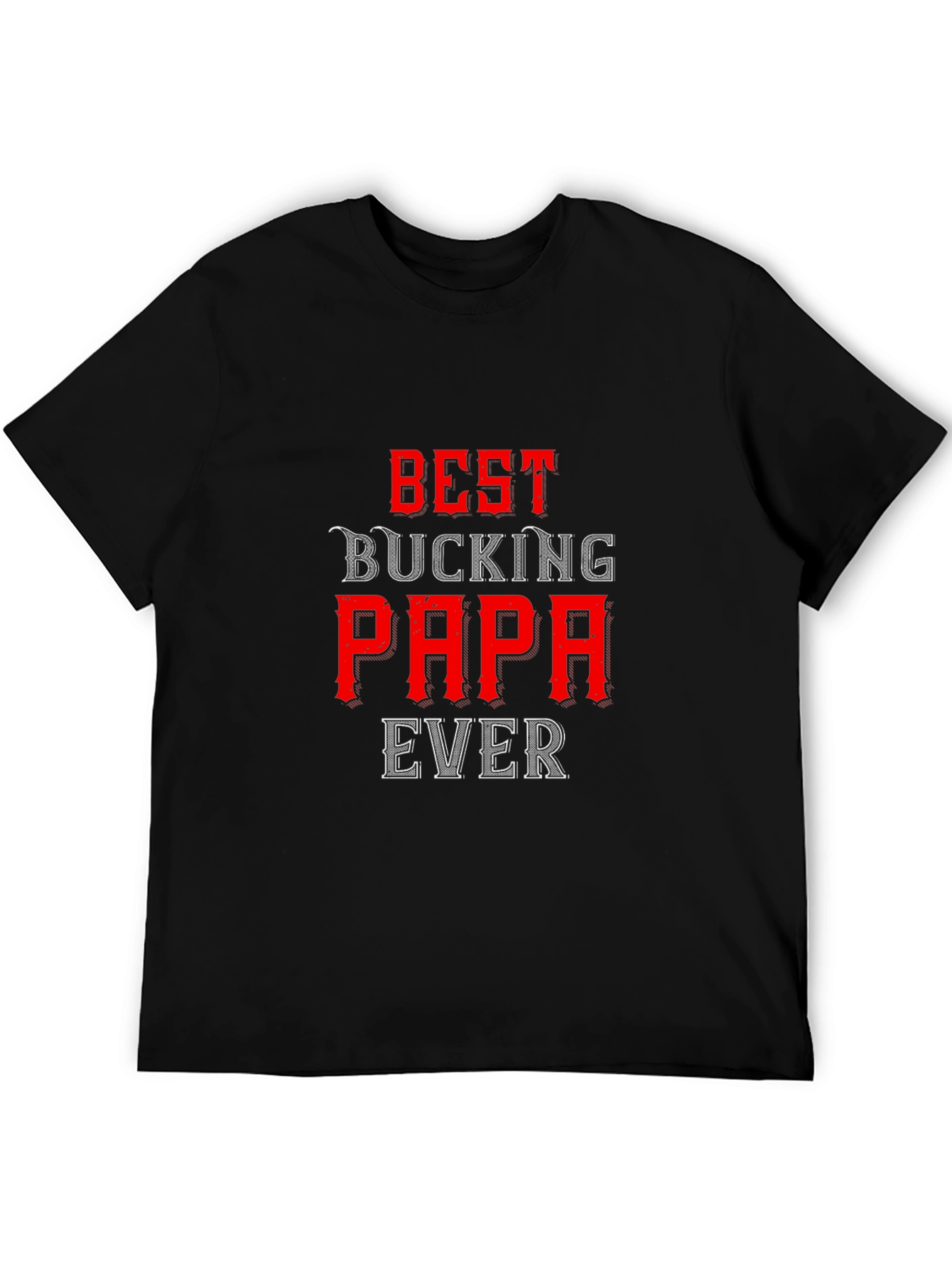 Best Bucking Papa Ever Black T-Shirt