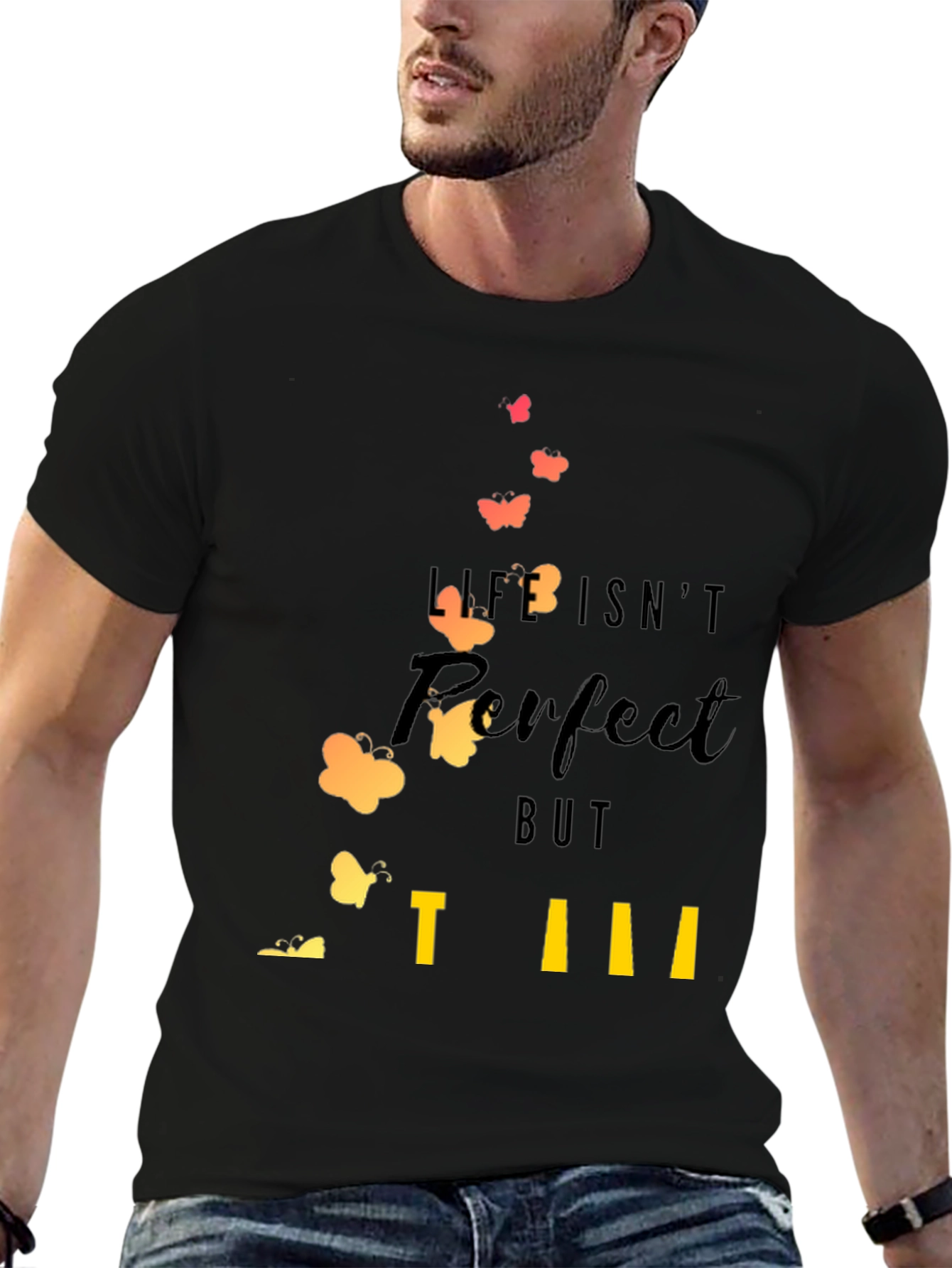 Life Isnt Perfect T-Shirt: Inspirational Butterfly Design