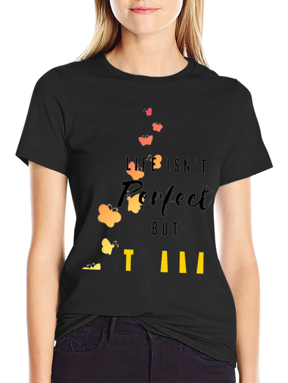 Life Isnt Perfect T-Shirt: Inspirational Butterfly Design