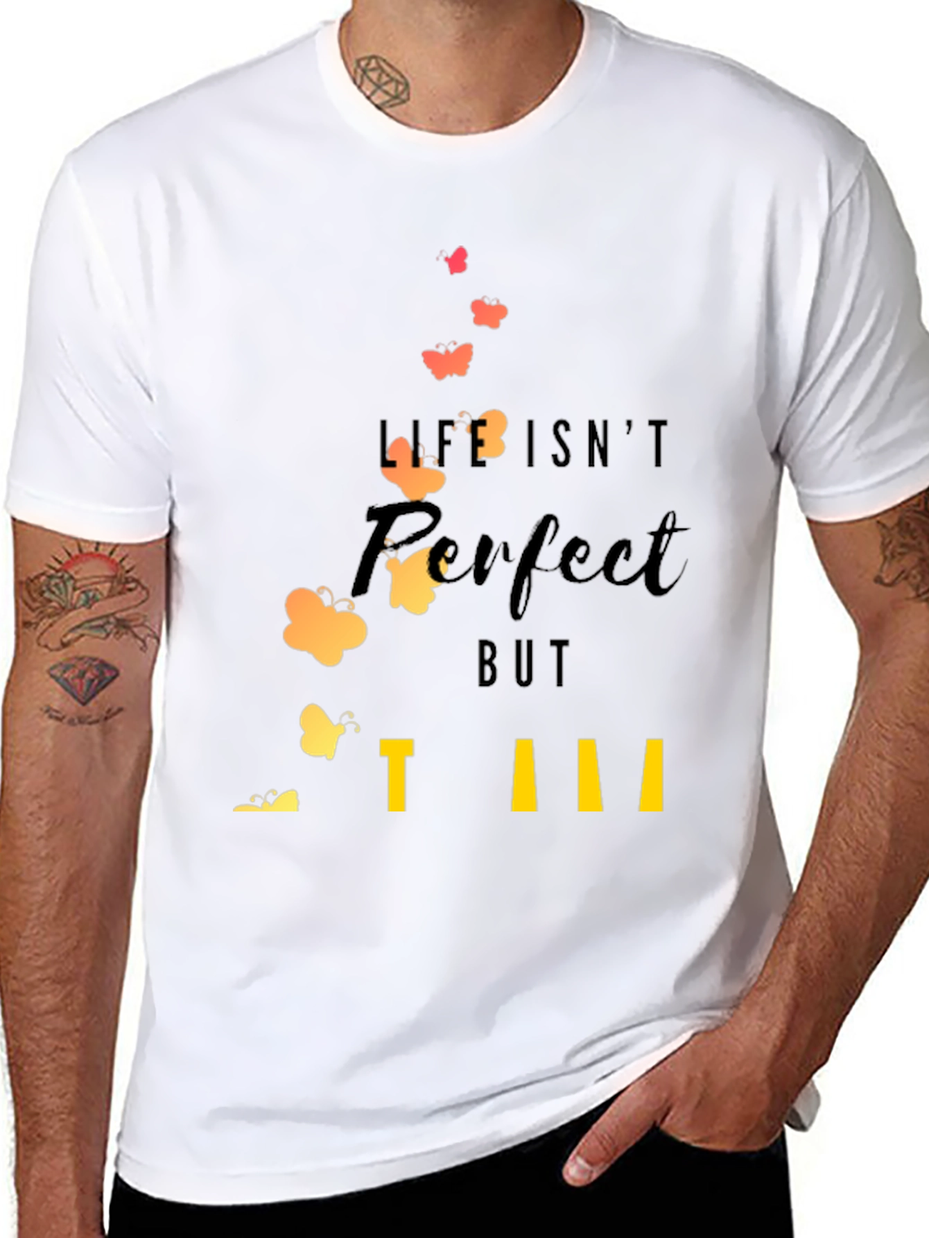 Life Isnt Perfect T-Shirt: Inspirational Butterfly Design