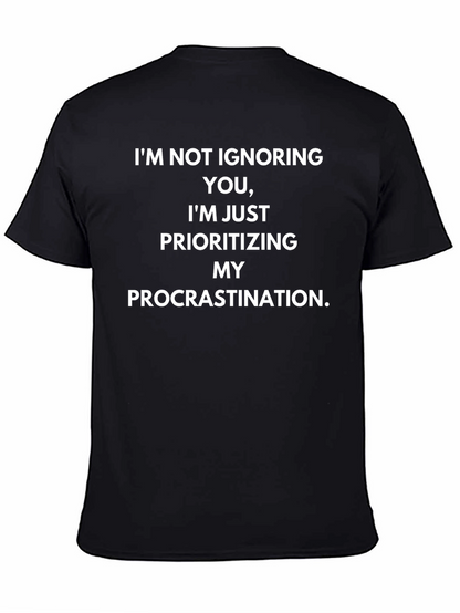 Funny Procrastination T-Shirt - Im Not Ignoring You!