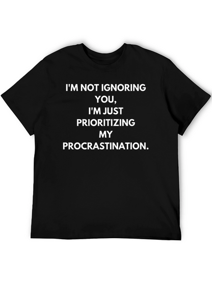 Funny Procrastination T-Shirt - Im Not Ignoring You!