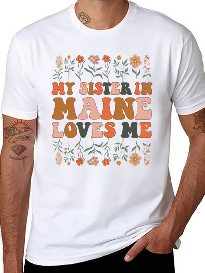 My Sister in Maine Loves Me Graphic T-Shirt