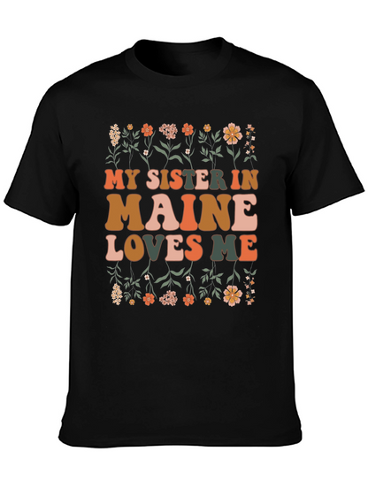 My Sister in Maine Loves Me Graphic T-Shirt