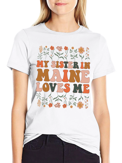 My Sister in Maine Loves Me Graphic T-Shirt