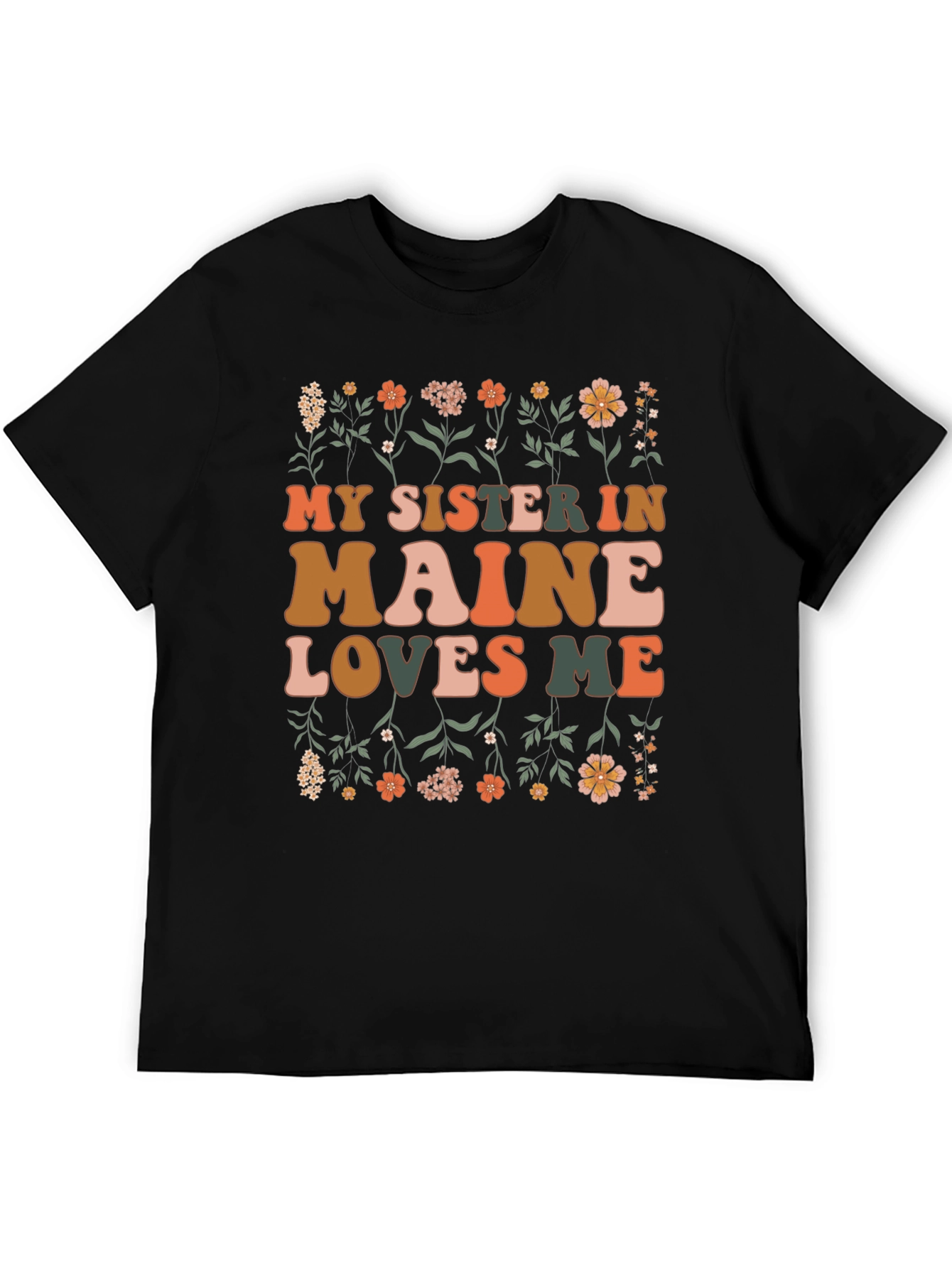 My Sister in Maine Loves Me Graphic T-Shirt