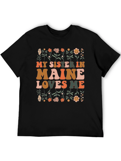 My Sister in Maine Loves Me Graphic T-Shirt