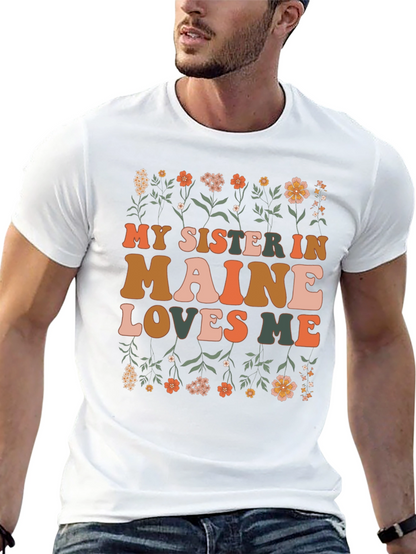 My Sister in Maine Loves Me Graphic T-Shirt
