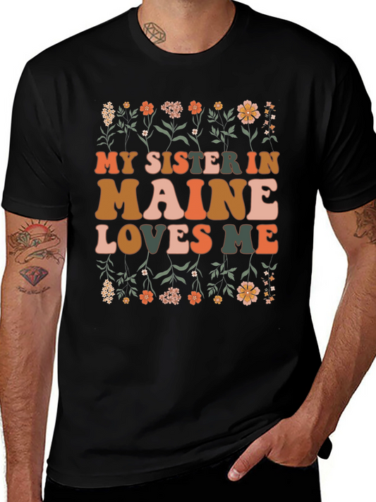 My Sister in Maine Loves Me Graphic T-Shirt