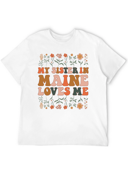 My Sister in Maine Loves Me Graphic T-Shirt