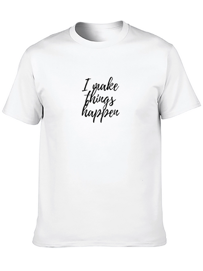 I Make Things Happen Black T-Shirt