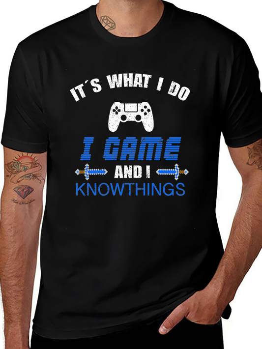 I Game and I Know Things - Gamer Graphic Tee