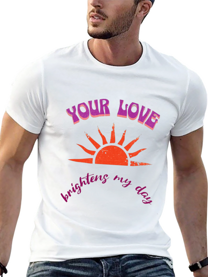 Your Love Brightens My Day Black T-Shirt