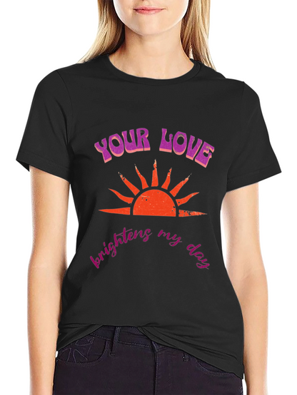 Your Love Brightens My Day Black T-Shirt