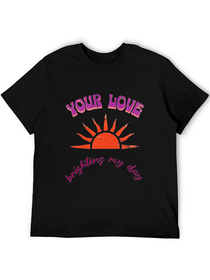 Your Love Brightens My Day Black T-Shirt