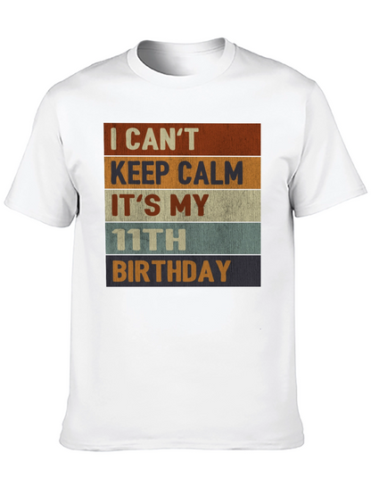 I Cant Keep Calm Its My 11th Birthday T-Shirt