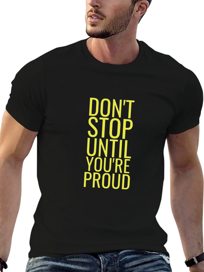 Motivational Black T-Shirt - Dont Stop Until Youre Proud